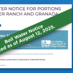 Drinking Water Declared Safe to Drink in the Granada Hills & Porter Ranch Area, Boil Water Notice Lifted – August 12, 2025 Final Update